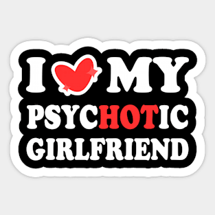I Love My Psychotic Girlfriend Sticker